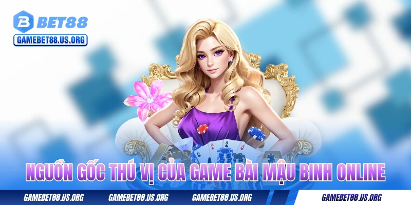 Bài Mậu Binh Online - Thuộc Lòng Cách Chơi Trong 1 Nốt Nhạc 1 Nguồn gốc thú vị của game bài Mậu Binh online