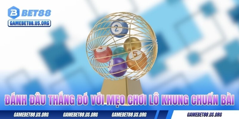 danh-dau-thang-do-voi-meo-choi-lo-khung-chuan-bai