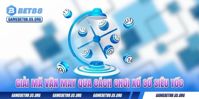 Cách Chơi Xổ Số Siêu Tốc - 60 Giây Làm Giàu Cực Nhanh 3 giai-ma-van-may-qua-cach-choi-xo-so-sieu-toc