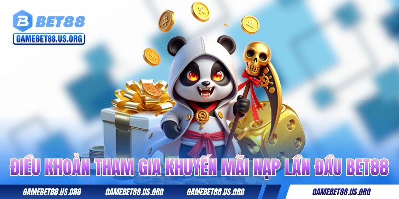 Điều khoản tham gia khuyến mãi nạp lần đầu BET88