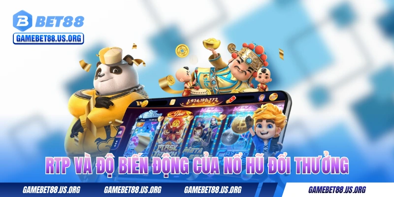 Tìm hiểu về RTP và độ biến động của nổ hũ đổi thưởng