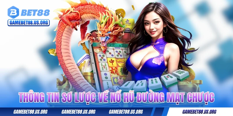 Cái nhìn sơ lược về siêu phẩm nổ hũ Đường Mạt Chược