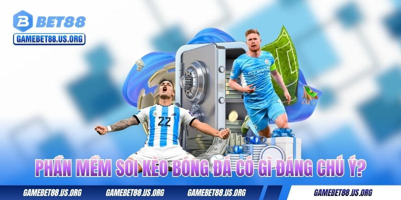 phan-mem-soi-keo-bong-da-co-gi-dang-chu-y