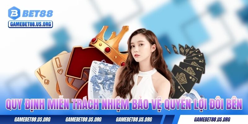 Quy định miễn trách nhiệm bảo vệ quyền lợi đôi bên